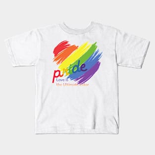 Pride: Love is the Ultimate Color Kids T-Shirt